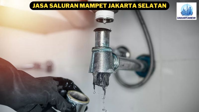 Jasa Saluran Mampet Jakarta Selatan